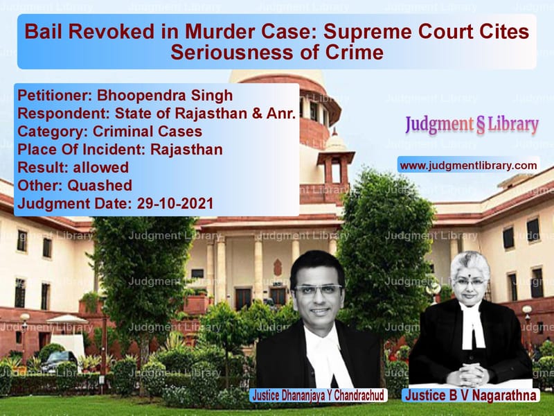 Bail Revoked in Murder Case: Supreme Court Cites Seriousness of Crime image for SC Judgment dated 29-10-2021 in the case of Bhoopendra Singh vs State of Rajasthan & Anr.