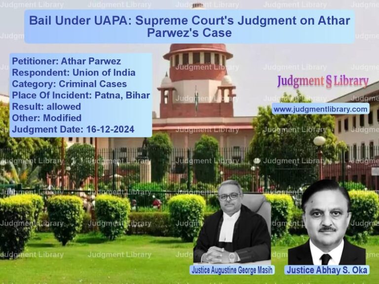 Bail Under UAPA: Supreme Court's Judgment on Athar Parwez's Case image for SC Judgment dated 16-12-2024 in the case of Athar Parwez vs Union of India