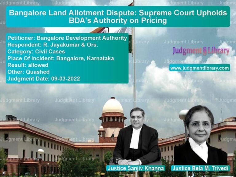 Bangalore Land Allotment Dispute: Supreme Court Upholds BDA's Authority on Pricing image for SC Judgment dated 09-03-2022 in the case of Bangalore Development Authorit vs R. Jayakumar & Ors.