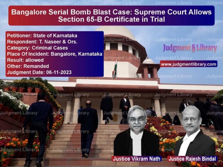 Bangalore Serial Bomb Blast Case: Supreme Court Allows Section 65-B Certificate in Trial image for SC Judgment dated 06-11-2023 in the case of State of Karnataka vs T. Naseer & Ors.