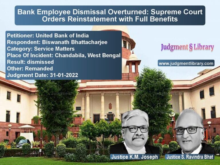 Bank Employee Dismissal Overturned: Supreme Court Orders Reinstatement with Full Benefits image for SC Judgment dated 31-01-2022 in the case of United Bank of India vs Biswanath Bhattacharjee