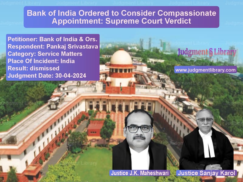 Bank of India Ordered to Consider Compassionate Appointment: Supreme Court Verdict image for SC Judgment dated 30-04-2024 in the case of Bank of India & Ors. vs Pankaj Srivastava