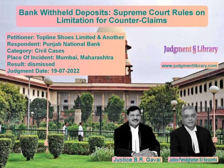 Bank Withheld Deposits: Supreme Court Rules on Limitation for Counter-Claims image for SC Judgment dated 19-07-2022 in the case of Topline Shoes Limited & Anothe vs Punjab National Bank