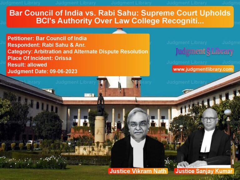 Bar Council of India vs. Rabi Sahu: Supreme Court Upholds BCI's Authority Over Law College Recognition image for SC Judgment dated 09-06-2023 in the case of Bar Council of India vs Rabi Sahu & Anr.