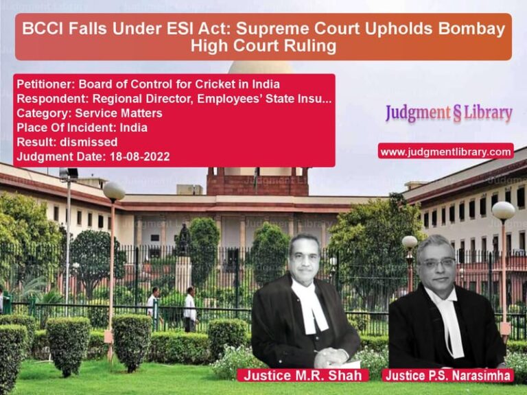 BCCI Falls Under ESI Act: Supreme Court Upholds Bombay High Court Ruling image for SC Judgment dated 18-08-2022 in the case of Board of Control for Cricket i vs Regional Director, Employees’