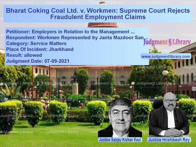 Bharat Coking Coal Ltd. v. Workmen: Supreme Court Rejects Fraudulent Employment Claims image for SC Judgment dated 07-09-2021 in the case of Employers in Relation to the M vs Workmen Represented by Janta M