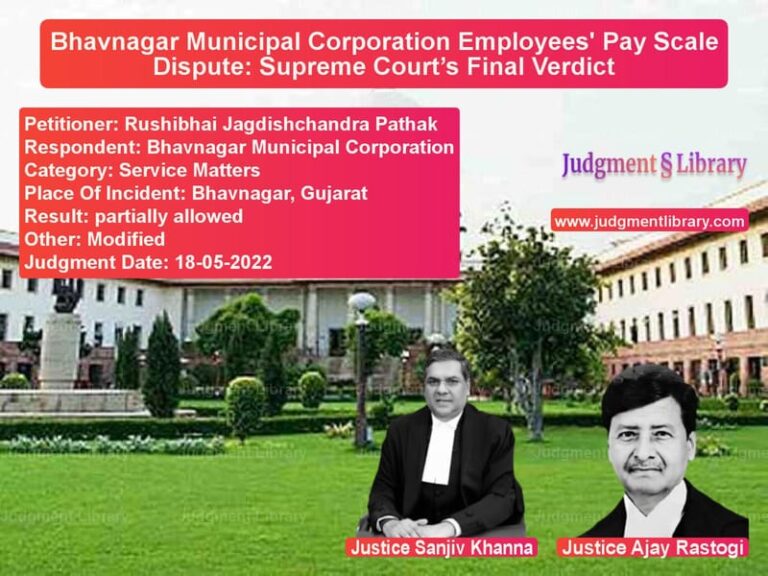 Bhavnagar Municipal Corporation Employees' Pay Scale Dispute: Supreme Court’s Final Verdict image for SC Judgment dated 18-05-2022 in the case of Rushibhai Jagdishchandra Patha vs Bhavnagar Municipal Corporatio