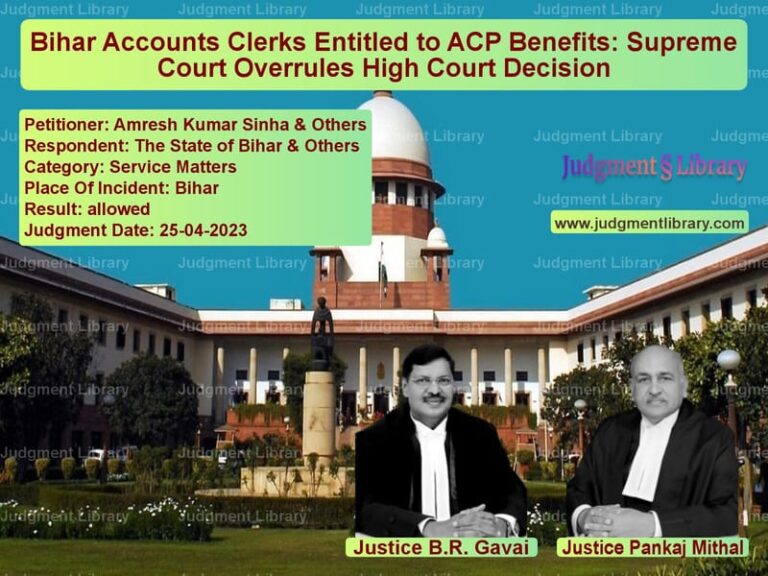 Bihar Accounts Clerks Entitled to ACP Benefits: Supreme Court Overrules High Court Decision image for SC Judgment dated 25-04-2023 in the case of Amresh Kumar Sinha & Others vs The State of Bihar & Others