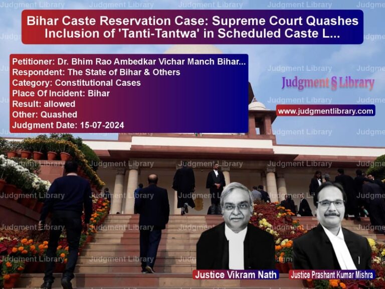 Bihar Caste Reservation Case: Supreme Court Quashes Inclusion of 'Tanti-Tantwa' in Scheduled Caste List image for SC Judgment dated 15-07-2024 in the case of Dr. Bhim Rao Ambedkar Vichar M vs The State of Bihar & Others