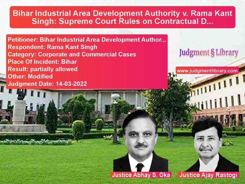 Bihar Industrial Area Development Authority v. Rama Kant Singh: Supreme Court Rules on Contractual Dispute and Arbitration image for SC Judgment dated 14-03-2022 in the case of Bihar Industrial Area Developm vs Rama Kant Singh