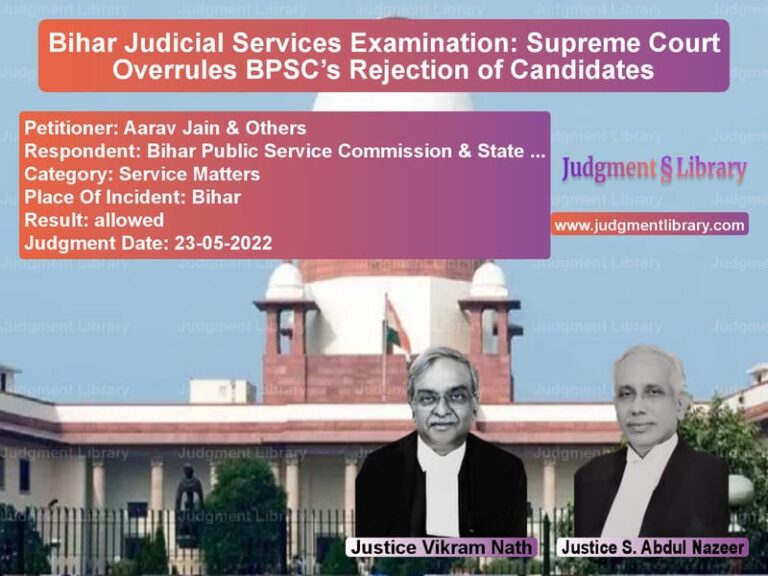 Bihar Judicial Services Examination: Supreme Court Overrules BPSC’s Rejection of Candidates image for SC Judgment dated 23-05-2022 in the case of Aarav Jain & Others vs Bihar Public Service Commissio