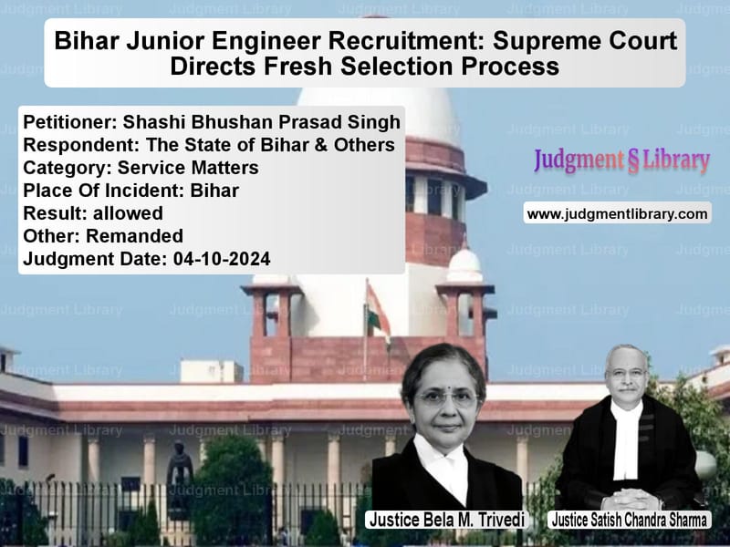 Bihar Junior Engineer Recruitment: Supreme Court Directs Fresh Selection Process image for SC Judgment dated 04-10-2024 in the case of Shashi Bhushan Prasad Singh vs The State of Bihar & Others