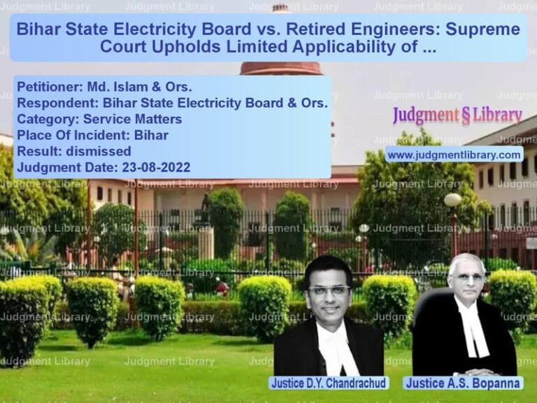 Bihar State Electricity Board vs. Retired Engineers: Supreme Court Upholds Limited Applicability of ACP Scheme image for SC Judgment dated 23-08-2022 in the case of Md. Islam & Ors. vs Bihar State Electricity Board