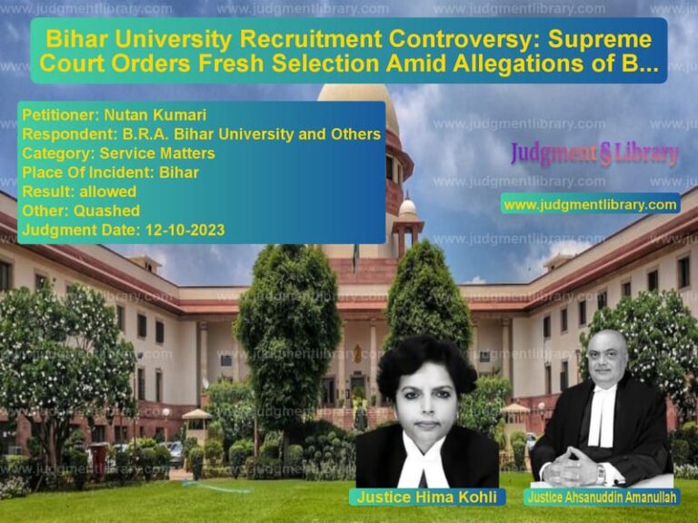 Bihar University Recruitment Controversy: Supreme Court Orders Fresh Selection Amid Allegations of Bias image for SC Judgment dated 12-10-2023 in the case of Nutan Kumari vs B.R.A. Bihar University and Ot