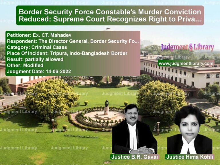 Border Security Force Constable’s Murder Conviction Reduced: Supreme Court Recognizes Right to Private Defence image for SC Judgment dated 14-06-2022 in the case of Ex. CT. Mahadev vs The Director General, Border S