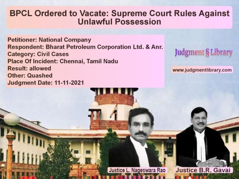 BPCL Ordered to Vacate: Supreme Court Rules Against Unlawful Possession image for SC Judgment dated 11-11-2021 in the case of National Company vs Bharat Petroleum Corporation L
