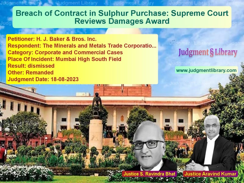 Breach of Contract in Sulphur Purchase: Supreme Court Reviews Damages Award image for SC Judgment dated 18-08-2023 in the case of H. J. Baker & Bros. Inc. vs The Minerals and Metals Trade