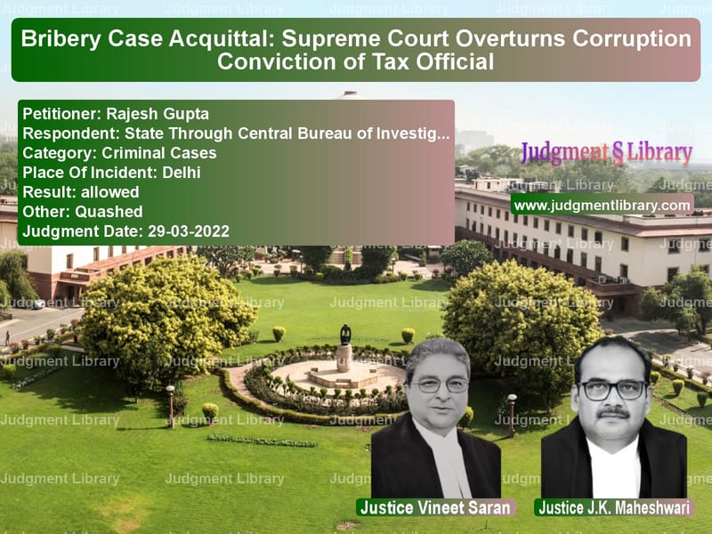 Bribery Case Acquittal: Supreme Court Overturns Corruption Conviction of Tax Official image for SC Judgment dated 29-03-2022 in the case of Rajesh Gupta vs State Through Central Bureau o