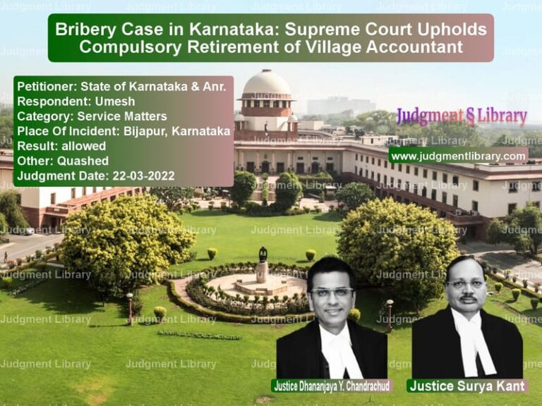 Bribery Case in Karnataka: Supreme Court Upholds Compulsory Retirement of Village Accountant image for SC Judgment dated 22-03-2022 in the case of State of Karnataka & Anr. vs Umesh