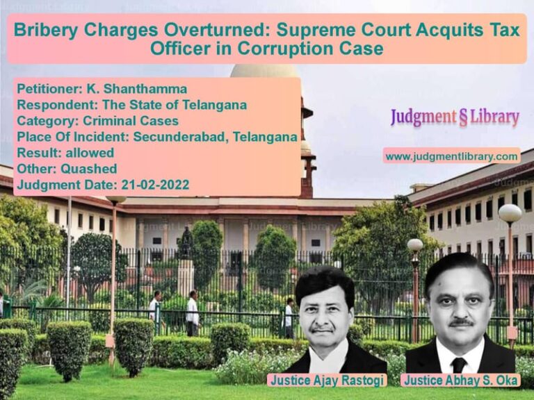 Bribery Charges Overturned: Supreme Court Acquits Tax Officer in Corruption Case image for SC Judgment dated 21-02-2022 in the case of K. Shanthamma vs The State of Telangana