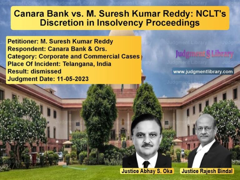 Canara Bank vs. M. Suresh Kumar Reddy: NCLT's Discretion in Insolvency Proceedings image for SC Judgment dated 11-05-2023 in the case of M. Suresh Kumar Reddy vs Canara Bank & Ors.
