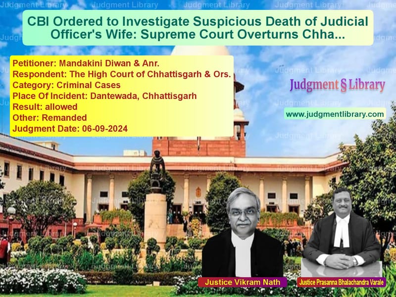 CBI Ordered to Investigate Suspicious Death of Judicial Officer's Wife: Supreme Court Overturns Chhattisgarh High Court Order image for SC Judgment dated 06-09-2024 in the case of Mandakini Diwan & Anr. vs The High Court of Chhattisgarh