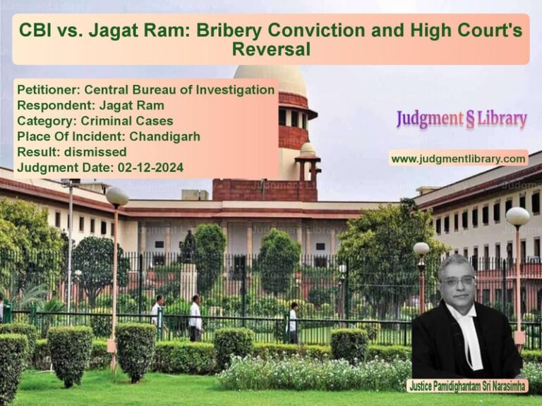 CBI vs. Jagat Ram: Bribery Conviction and High Court's Reversal image for SC Judgment dated 02-12-2024 in the case of Central Bureau of Investigatio vs Jagat Ram