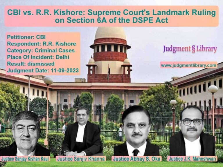 CBI vs. R.R. Kishore: Supreme Court's Landmark Ruling on Section 6A of the DSPE Act image for SC Judgment dated 11-09-2023 in the case of CBI vs R.R. Kishore