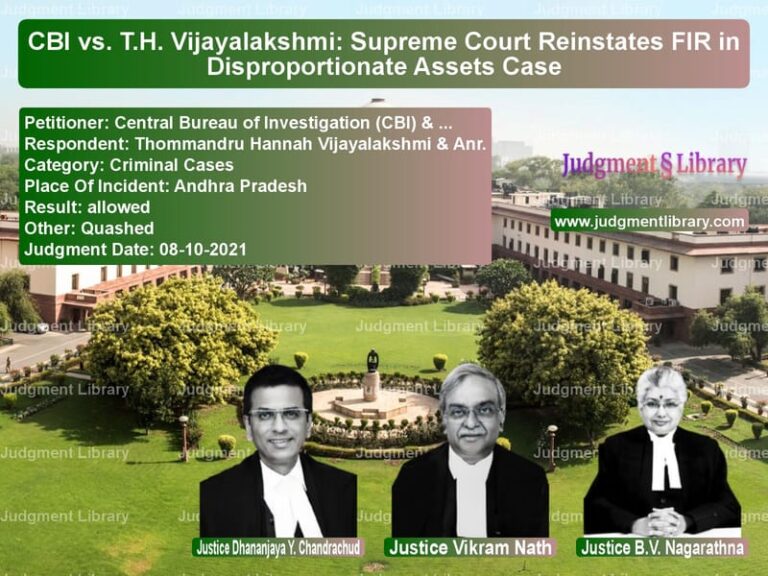 CBI vs. T.H. Vijayalakshmi: Supreme Court Reinstates FIR in Disproportionate Assets Case image for SC Judgment dated 08-10-2021 in the case of Central Bureau of Investigatio vs Thommandru Hannah Vijayalakshm