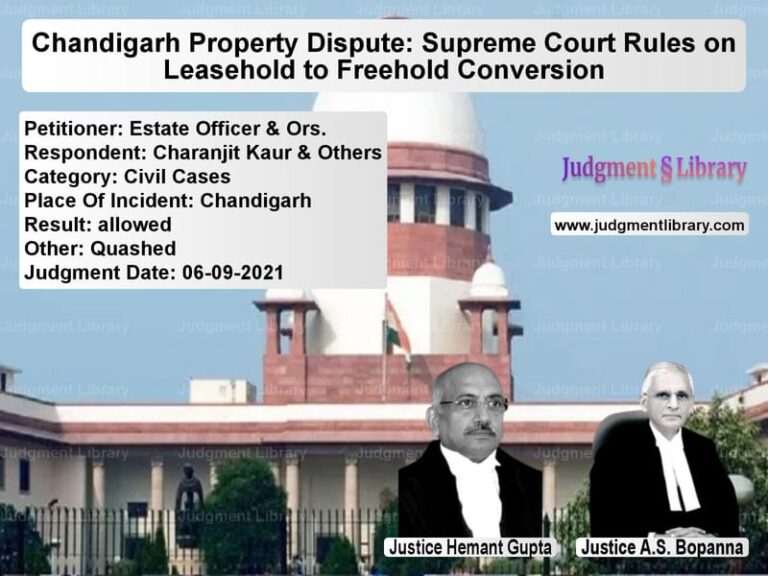 Chandigarh Property Dispute: Supreme Court Rules on Leasehold to Freehold Conversion image for SC Judgment dated 06-09-2021 in the case of Estate Officer & Ors. vs Charanjit Kaur & Others