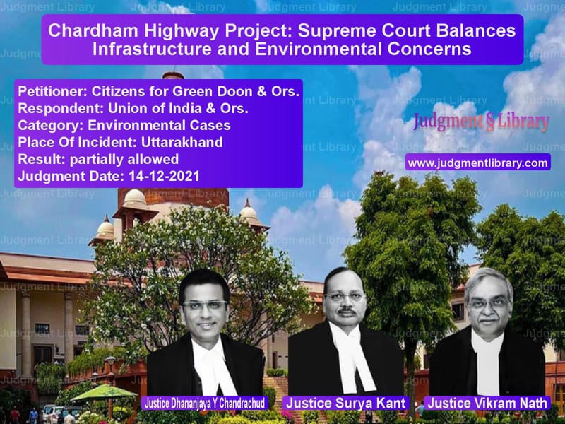 Chardham Highway Project: Supreme Court Balances Infrastructure and Environmental Concerns image for SC Judgment dated 14-12-2021 in the case of Citizens for Green Doon & Ors. vs Union of India & Ors.