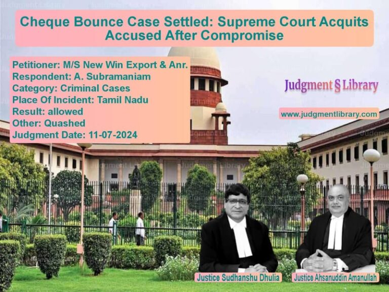 Cheque Bounce Case Settled: Supreme Court Acquits Accused After Compromise image for SC Judgment dated 11-07-2024 in the case of M/S New Win Export & Anr. vs A. Subramaniam