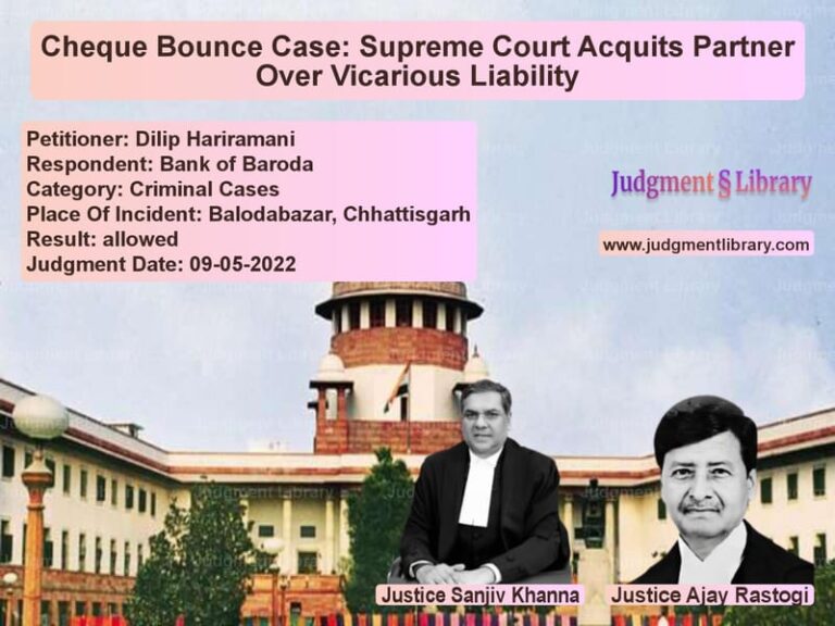 Cheque Bounce Case: Supreme Court Acquits Partner Over Vicarious Liability image for SC Judgment dated 09-05-2022 in the case of Dilip Hariramani vs Bank of Baroda