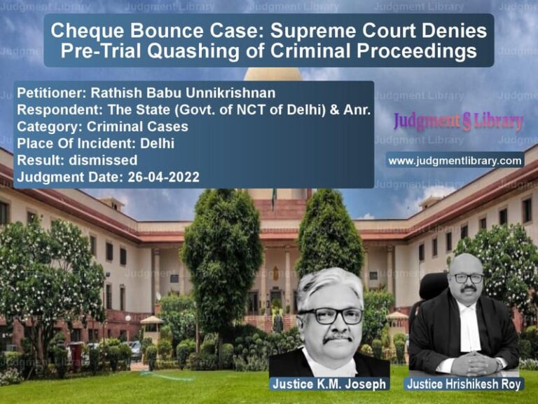 Cheque Bounce Case: Supreme Court Denies Pre-Trial Quashing of Criminal Proceedings image for SC Judgment dated 26-04-2022 in the case of Rathish Babu Unnikrishnan vs The State (Govt. of NCT of Del