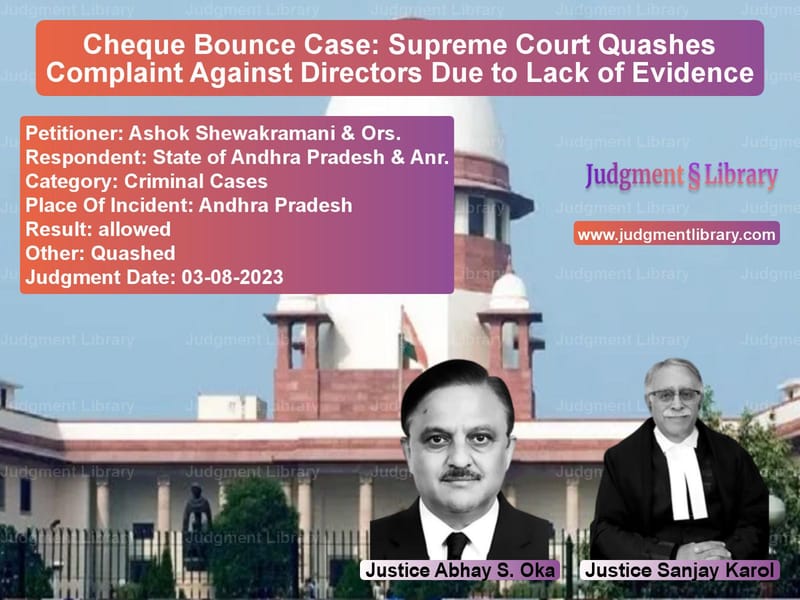 Cheque Bounce Case: Supreme Court Quashes Complaint Against Directors Due to Lack of Evidence image for SC Judgment dated 03-08-2023 in the case of Ashok Shewakramani & Ors. vs State of Andhra Pradesh & Anr.
