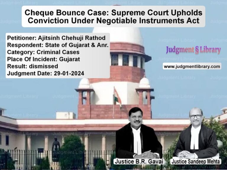 Cheque Bounce Case: Supreme Court Upholds Conviction Under Negotiable Instruments Act image for SC Judgment dated 29-01-2024 in the case of Ajitsinh Chehuji Rathod vs State of Gujarat & Anr.