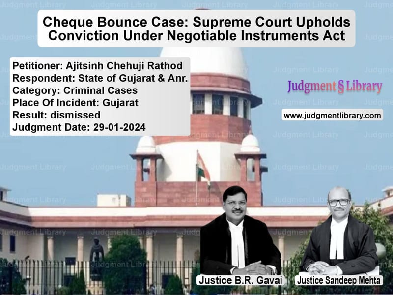 Cheque Bounce Case: Supreme Court Upholds Conviction Under Negotiable Instruments Act image for SC Judgment dated 29-01-2024 in the case of Ajitsinh Chehuji Rathod vs State of Gujarat & Anr.
