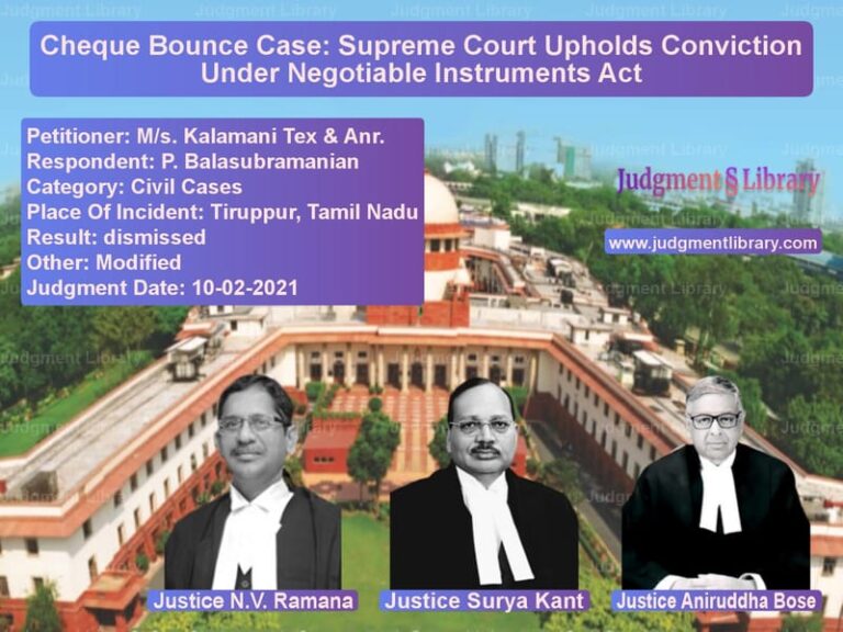 Cheque Bounce Case: Supreme Court Upholds Conviction Under Negotiable Instruments Act image for SC Judgment dated 10-02-2021 in the case of M/s. Kalamani Tex & Anr. vs P. Balasubramanian