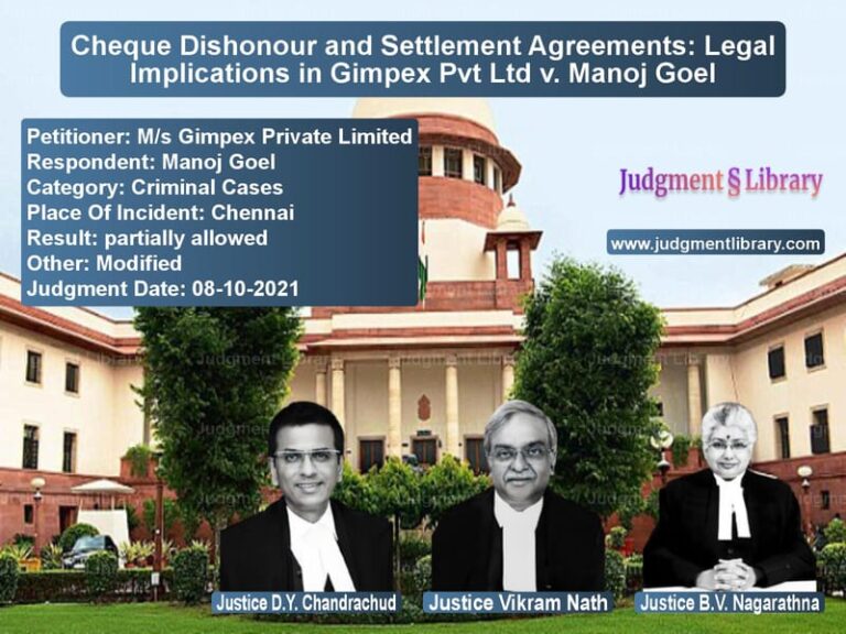 Cheque Dishonour and Settlement Agreements: Legal Implications in Gimpex Pvt Ltd v. Manoj Goel image for SC Judgment dated 08-10-2021 in the case of M/s Gimpex Private Limited vs Manoj Goel