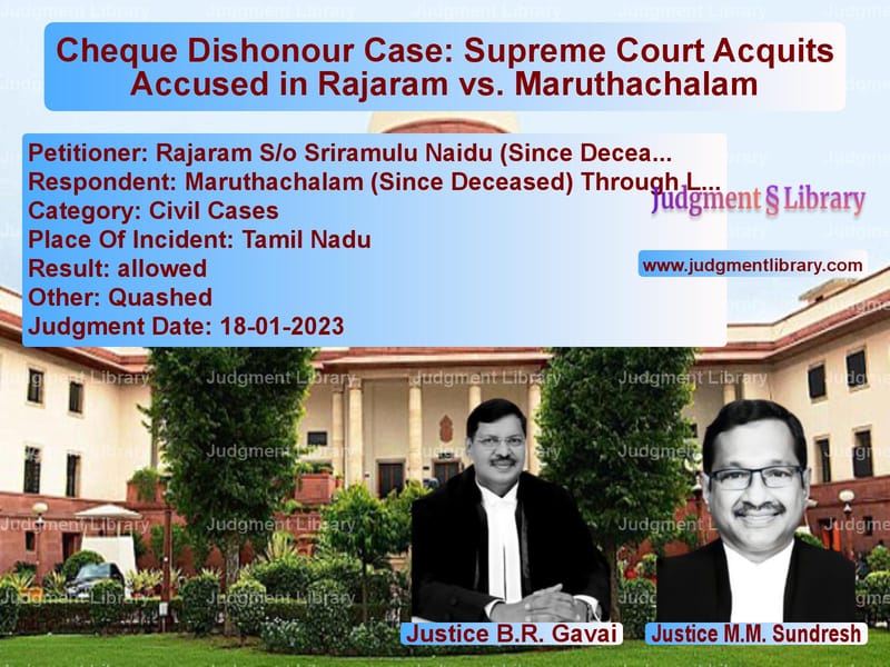 Cheque Dishonour Case: Supreme Court Acquits Accused in Rajaram vs. Maruthachalam image for SC Judgment dated 18-01-2023 in the case of Rajaram S/o Sriramulu Naidu (S vs Maruthachalam (Since Deceased)