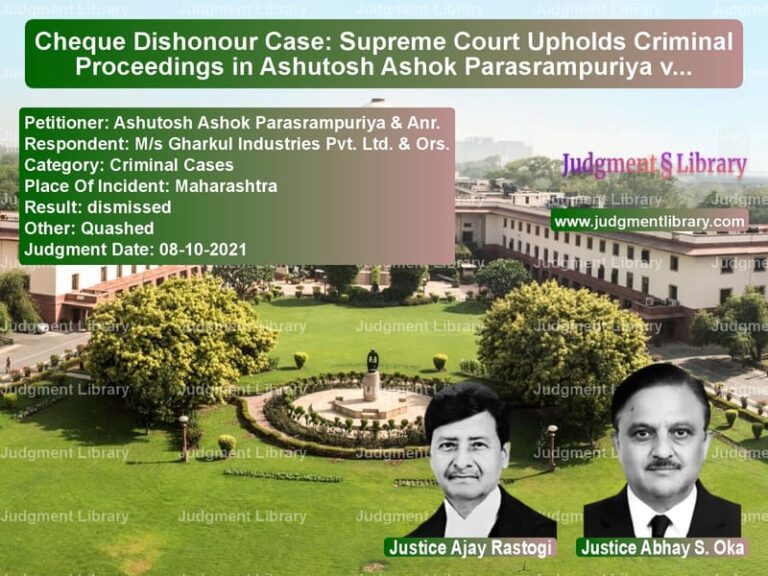 Cheque Dishonour Case: Supreme Court Upholds Criminal Proceedings in Ashutosh Ashok Parasrampuriya v. M/s Gharkul Industries Pvt. Ltd. image for SC Judgment dated 08-10-2021 in the case of Ashutosh Ashok Parasrampuriya vs M/s Gharkul Industries Pvt. Lt