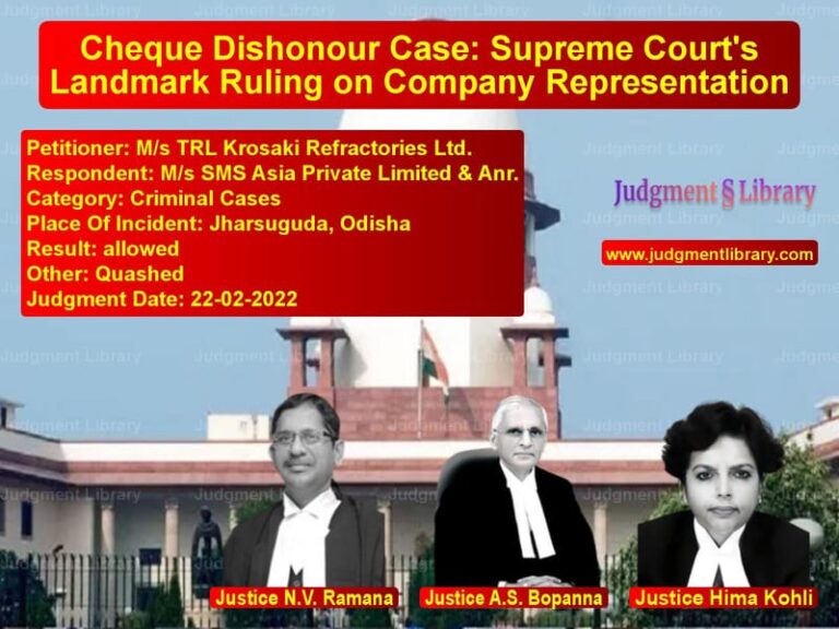 Cheque Dishonour Case: Supreme Court's Landmark Ruling on Company Representation image for SC Judgment dated 22-02-2022 in the case of M/s TRL Krosaki Refractories L vs M/s SMS Asia Private Limited &