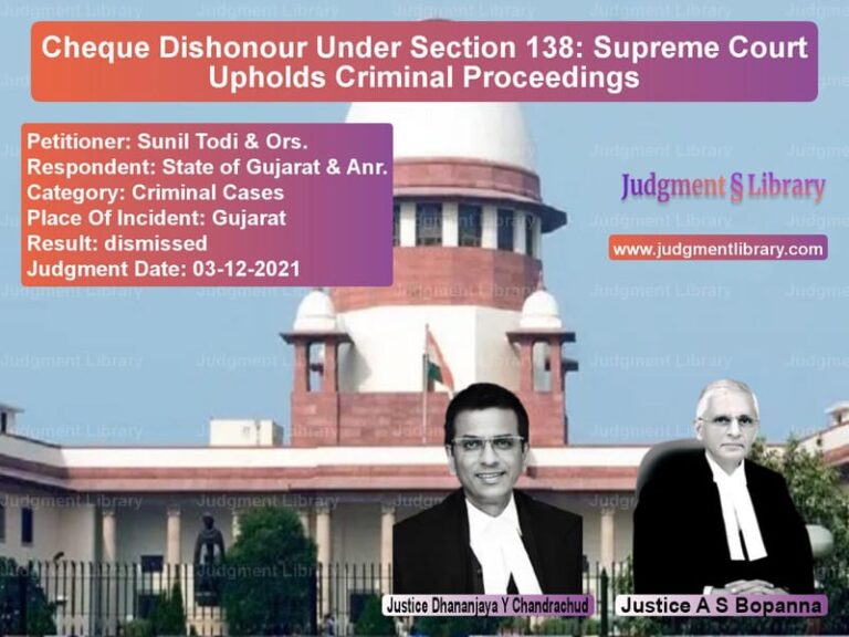 Cheque Dishonour Under Section 138: Supreme Court Upholds Criminal Proceedings image for SC Judgment dated 03-12-2021 in the case of Sunil Todi & Ors. vs State of Gujarat & Anr.