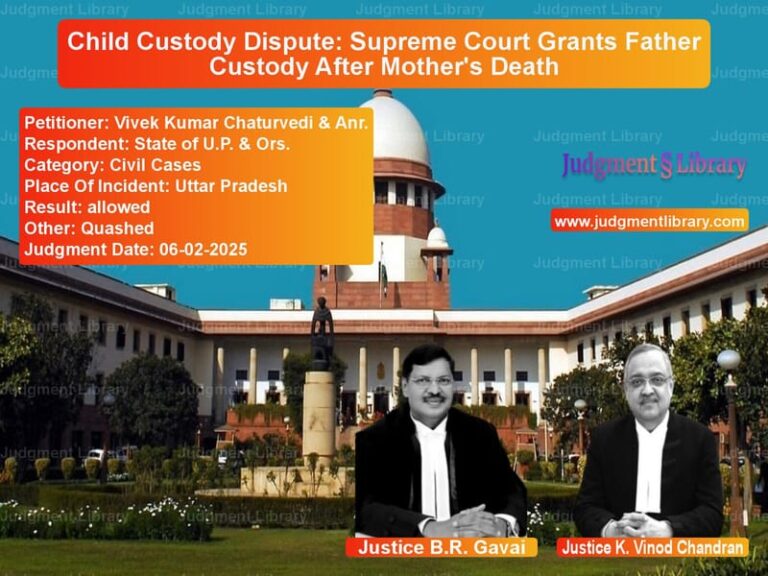 Child Custody Dispute: Supreme Court Grants Father Custody After Mother's Death image for SC Judgment dated 06-02-2025 in the case of Vivek Kumar Chaturvedi & Anr. vs State of U.P. & Ors.