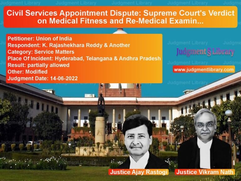 Civil Services Appointment Dispute: Supreme Court's Verdict on Medical Fitness and Re-Medical Examination image for SC Judgment dated 14-06-2022 in the case of Union of India vs K. Rajashekhara Reddy & Anothe