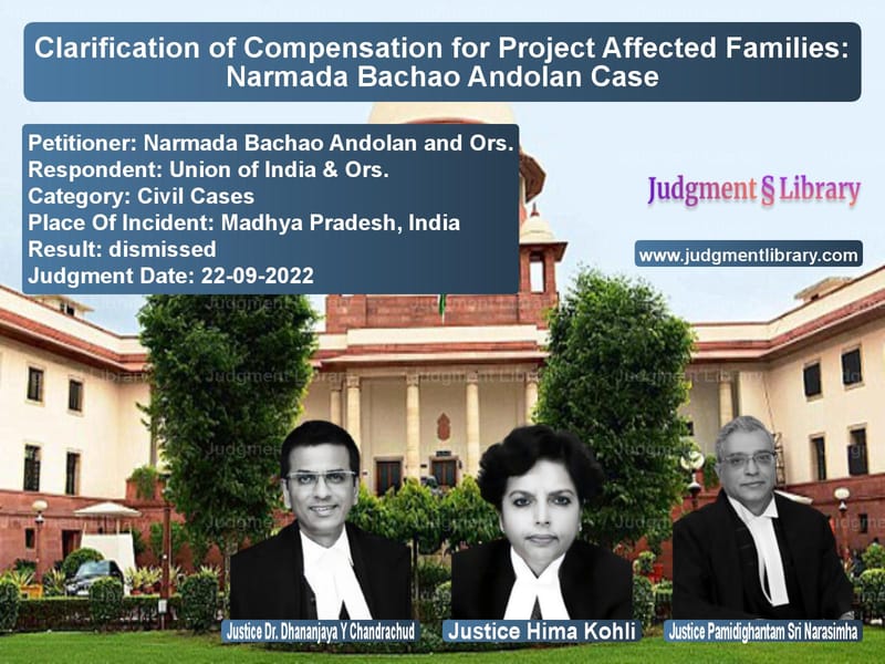 Clarification of Compensation for Project Affected Families: Narmada Bachao Andolan Case image for SC Judgment dated 22-09-2022 in the case of Narmada Bachao Andolan and Ors vs Union of India & Ors.