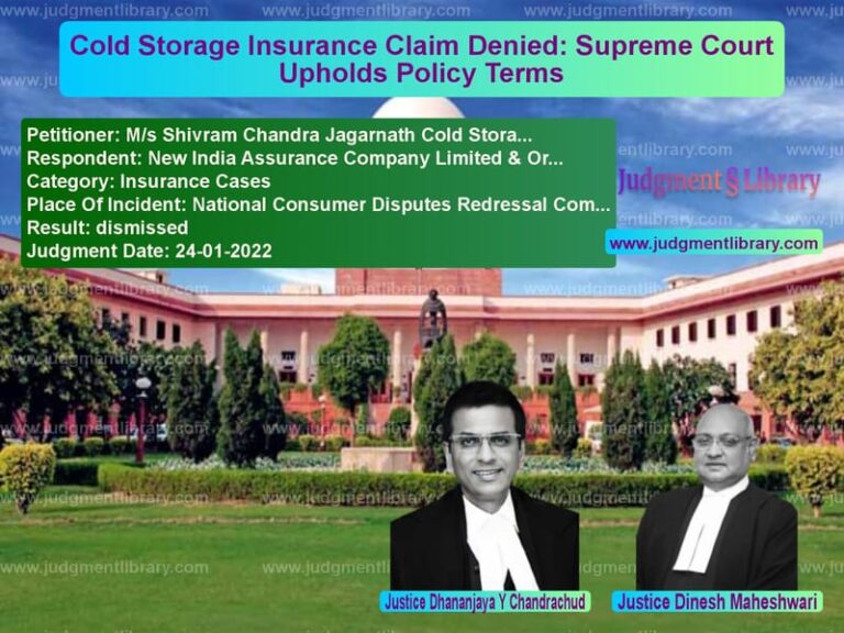 Cold Storage Insurance Claim Denied: Supreme Court Upholds Policy Terms image for SC Judgment dated 24-01-2022 in the case of M/s Shivram Chandra Jagarnath vs New India Assurance Company Li