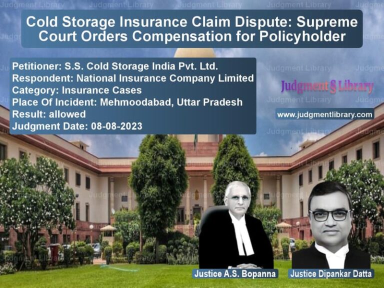 Cold Storage Insurance Claim Dispute: Supreme Court Orders Compensation for Policyholder image for SC Judgment dated 08-08-2023 in the case of S.S. Cold Storage India Pvt. L vs National Insurance Company Lim