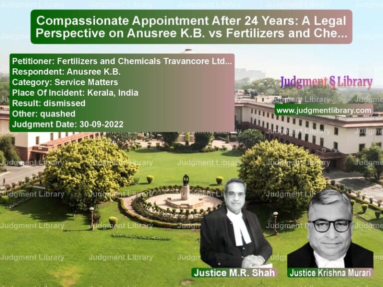 Compassionate Appointment After 24 Years: A Legal Perspective on Anusree K.B. vs Fertilizers and Chemicals Travancore Ltd. image for SC Judgment dated 30-09-2022 in the case of Fertilizers and Chemicals Trav vs Anusree K.B.