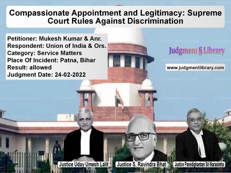 Compassionate Appointment and Legitimacy: Supreme Court Rules Against Discrimination image for SC Judgment dated 24-02-2022 in the case of Mukesh Kumar & Anr. vs Union of India & Ors.